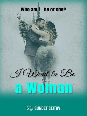 cover image of I Want to Be a Woman